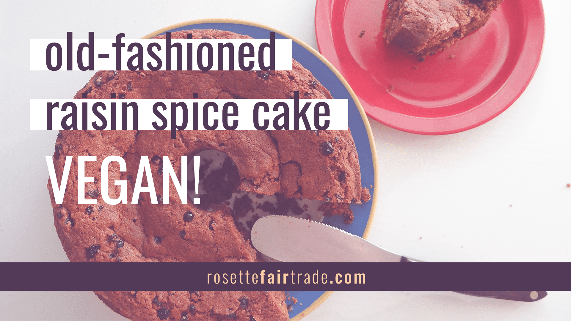 Grannys vegan raisin spice cake recipe on Rosette Fair Trade (featured image alt 2)