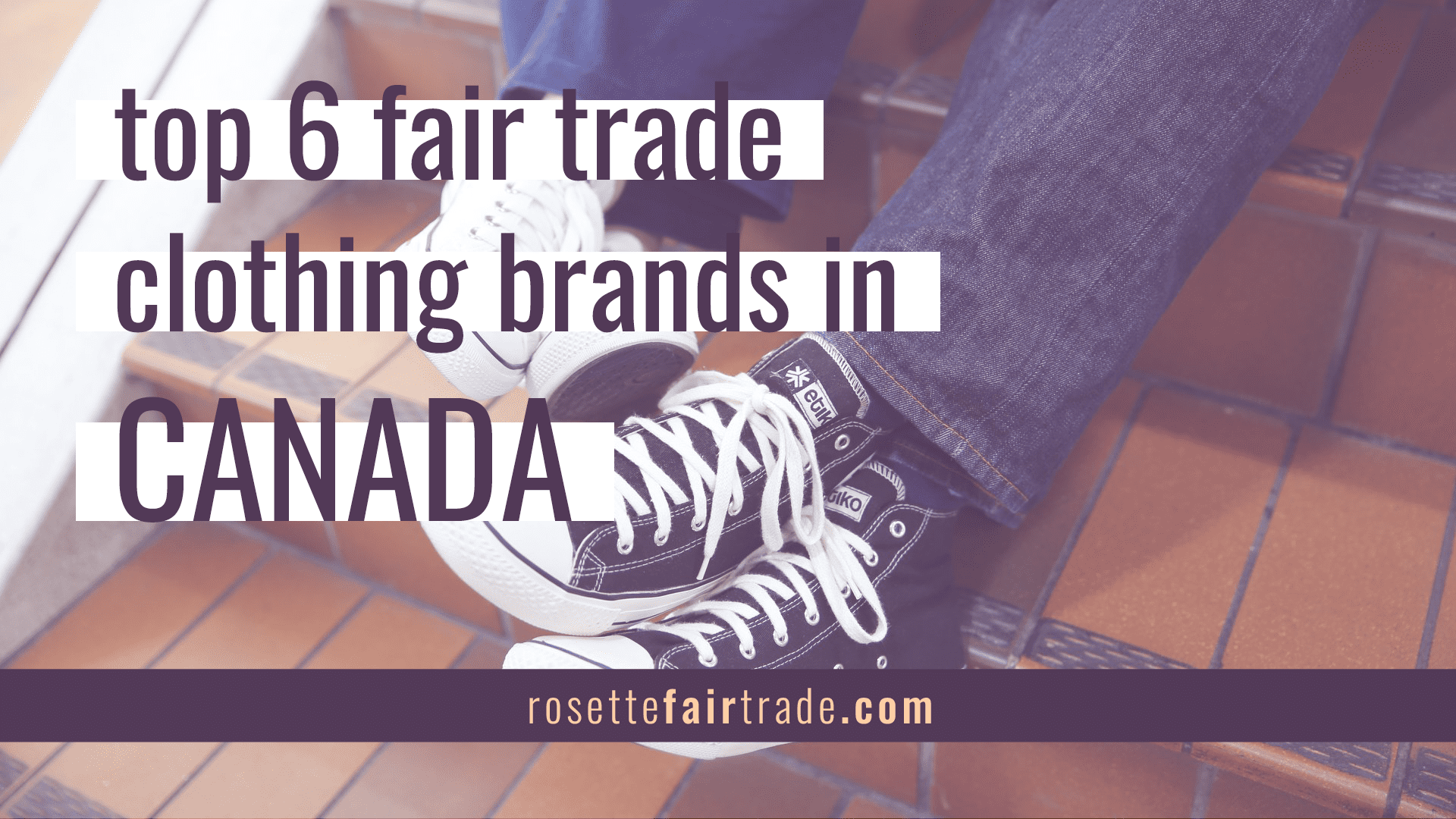 Top 6 fair trade clothing brands in Canada on Rosette Fair Trade (etik and co)
